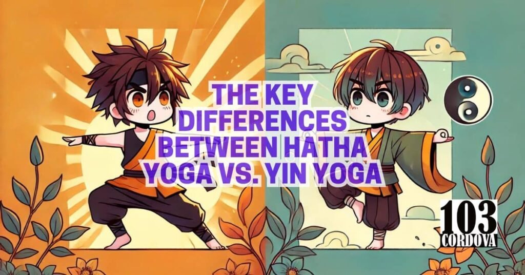 Comparing Hatha Yoga and Yin Yoga