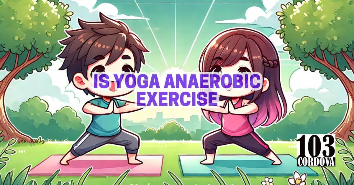 Is Yoga Anaerobic Exercise