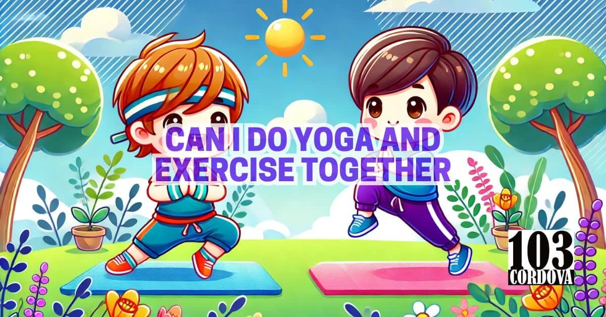 Can I Do Yoga And Exercise Together