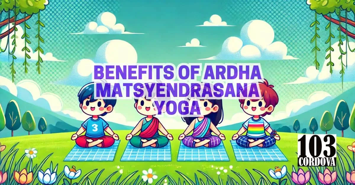Benefits Of Ardha Matsyendrasana Yoga